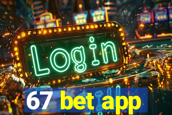 67 bet app